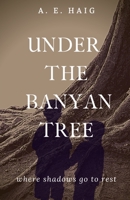 Under The Banyan Tree: An emotive thrilling family drama mystery set in romantic India. B08HJ537HX Book Cover
