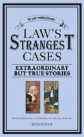 The Law's Strangest Cases: Extraordinary But True Incidents from Over Five Centuries of Legal History (Strangest) 1861054637 Book Cover