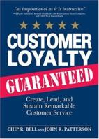 Customer Loyalty Guaranteed: Create, Lead, and Sustain Remarkable Customer Service 1598694685 Book Cover