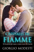 Cristalli in fiamme: Mi ha preso per mano e siamo scesi alle barche (Italian Edition) 1659394058 Book Cover