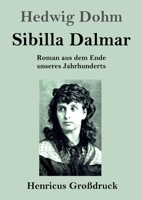 Sibilla Dalmar (Gro�druck): Roman aus dem Ende unseres Jahrhunderts 1482380358 Book Cover