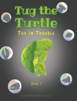 Tug the Turtle: Tug in Trouble 1685704468 Book Cover