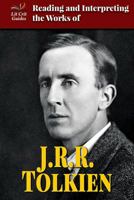 Reading and Interpreting the Works of J.R.R. Tolkien 0766083624 Book Cover