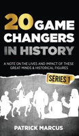 20 Game Changers In History (Series 1); A Note on the Lives and Impact of these Great Minds & Historical Figures (Edison, Freud, Mozart, Joan Of Arc, 1916654002 Book Cover