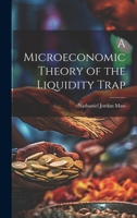 A Microeconomic Theory of the Liquidity Trap 1021505048 Book Cover