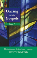 Gazing on the Gospels Year a: Meditations on the Lectionary Readings 0281061882 Book Cover