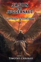 Revenge of Skelleros: Jason the Juggernaut Series 1953263275 Book Cover