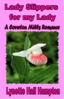 Lady Slippers for My Lady: Coverton Mills Series, Vol. 1 1613860781 Book Cover