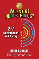 Valentine Num-Strology: 2-7 Combination and Parlay Guide Booklet 1634984536 Book Cover