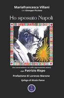 HO SPOSATO NAPOLI: Una conversazione e un caffè (rigorosamente amaro) con Patrizio Rispo B0FG4T9YXH Book Cover