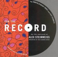 For the Record: The Life and Work of Alex Steinweiss 1568982240 Book Cover