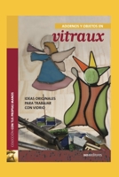 ADORNOS Y OBJETOS EN VITRAUX: ideas originales para trabajar con vidrio B08NDT3LJ2 Book Cover