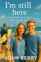 I'm still here B0FNX3NJZ5 Book Cover