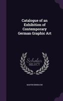 Catalogue of an exhibition of contemporary German graphic art 935397691X Book Cover