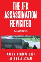 The JFK Assassination Revisited: A Synthesis 1491864966 Book Cover