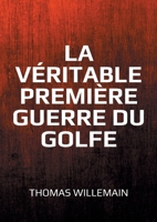 La véritable première guerre du Golfe: La guerre Iran-Irak (French Edition) 2322653438 Book Cover