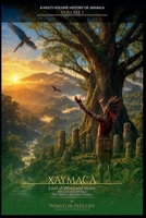 Xaymaca - Land of Wood and Water B0H74N5QNR Book Cover