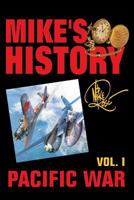 Pacific War: Mike's History Vol. I 1530994497 Book Cover
