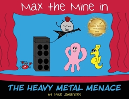 Max the Mine in the Heavy Metal Menace 1645381870 Book Cover