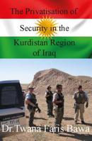 The Privatisation of Security in the Kurdistan Region of Iraq 1908684518 Book Cover