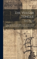 The Vulgar Tongue: Comprising Two Glossaries Of Slang, Cant, And Flash Words And Phrases, Principally Used In London At The Present Day 1019710160 Book Cover