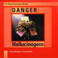 Danger: Hallucinogens (The Drug Awareness Library) 0823950476 Book Cover