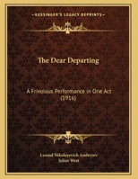 The Dear Departing: A Frivolous Performance in One Act 054882777X Book Cover
