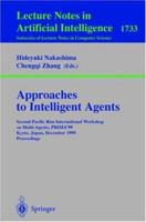 Approaches to Intelligent Agents: Second Pacific Rim International Workshop on Multi-Agents, PRIMA'99, Kyoto, Japan, December 2-3, 1999 Proceedings (Lecture Notes in Computer Science) 3540668233 Book Cover