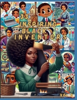 33 Black Inventors, Volume 2: Celebrating Creativity and Innovation: A Peek into OURstory: Trailblazers Who Changed the World B0DQ8R6KY6 Book Cover