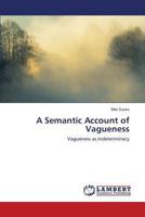 A Semantic Account of Vagueness: Vagueness as Indeterminacy 3659510637 Book Cover