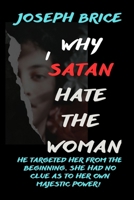 Why I Satan Hate The Woman: Special Edition 0996636900 Book Cover