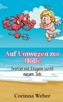 Auf Umwegen zur Hölle: Trottel mit Flügeln sucht neuen Job 3756859010 Book Cover