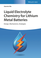 Liquid Electrolyte Chemistry for Lithium Metal Batteries: Design, Mechanisms, Strategies 3527350144 Book Cover