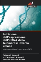 Inibizione dell'espressione dell'mRNA della telomerasi inversa umana: nella linea cellulare di cancro al seno T47D 6206040011 Book Cover