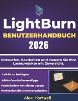 Lightburn BENUTZERHANDBUCH 2026: Benutzerhandbuch B0G2BDND7H Book Cover
