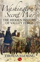 Washington's Secret War: The Hidden History of Valley Forge 0060829621 Book Cover