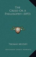 The Creed or a Philosophy 1437314198 Book Cover