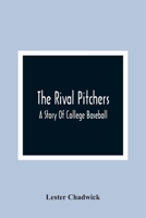 The Rival Pitchers; A Story Of College Baseball 9354365922 Book Cover