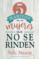 5 hábitos de las mujeres que no se rinden / 5 Habits of Women Who Don't  Quit 1629993360 Book Cover