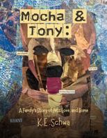 Mocha & Tony:: A Family's Story of Pets, Love and Home 1963294378 Book Cover