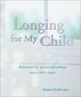Longing for My Child: Reflections for Parents and Siblings After a Child's Death 0829417540 Book Cover
