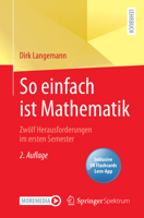 So einfach ist Mathematik - Zwölf Herausforderungen im ersten Semester 3662637197 Book Cover
