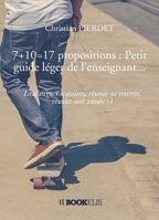 7+10=17 propositions: Petit guide léger de l'enseignant... (French Edition) B0FBP749BM Book Cover