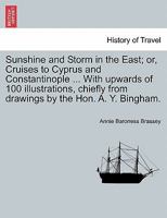 Sunshine and Storm in the East, of Cruises to Cyprus and Constantinople 1015672612 Book Cover