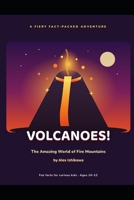 VOLCANOES! The Amazing World of Fire Mountains. (Interesting Facts for kids by Alex Ishikawa) B0HFNSJWYC Book Cover