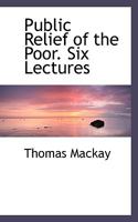 Public Relief Of The Poor: Six Lectures 1164882074 Book Cover