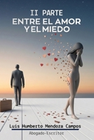 ENTRE EL AMOR Y EL MIEDO" II PARTE (Spanish Edition) B0HCLGZG5J Book Cover