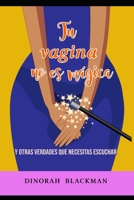 Tu vagina no es mágica: y otras verdades que necesitas escuchar (Spanish Edition) 1699439486 Book Cover