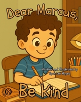 Dear Marcus, Be Kind B0FWJ93PLB Book Cover