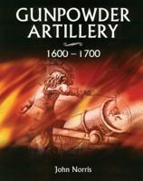Gunpowder Artillery 1600-1700 186126691X Book Cover